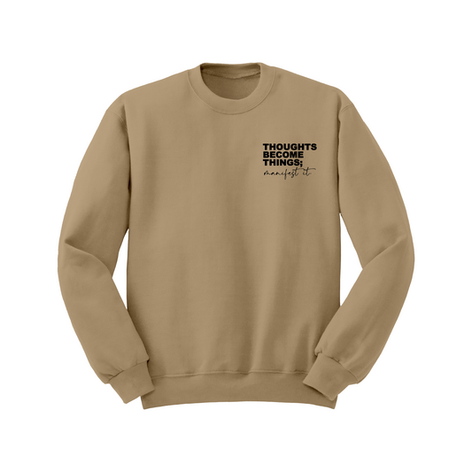 Thoughts Become Things - Khaki Crewneck