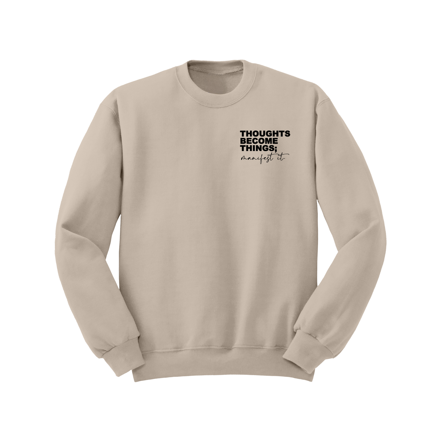 Thoughts Become Things - Sand Crewneck