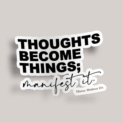 Thoughts Become Things Sticker