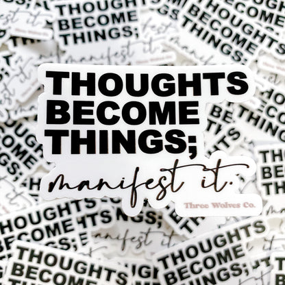 Thoughts Become Things Sticker